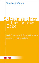 Skizzen zu einer Theologie der Gabe