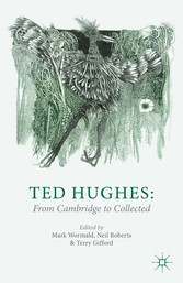 Ted Hughes: From Cambridge to Collected