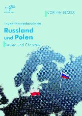 Investitionsstandorte Russland und Polen im Vergleich. Risiken und Chancen