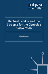 Raphael Lemkin and the Struggle for the Genocide Convention