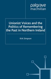 Unionist Voices and the Politics of Remembering the Past in Northern Ireland