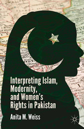 Interpreting Islam, Modernity, and Women's Rights in Pakistan