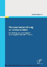 Personalentwicklung an Universitäten. Ein Beitrag zur Lernfähigkeit einer Organisation des Lernens