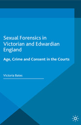 Sexual Forensics in Victorian and Edwardian England