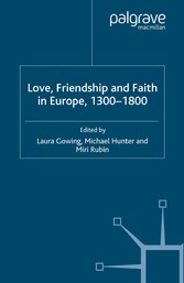 Love, Friendship and Faith in Europe, 1300-1800