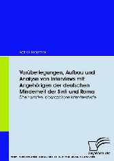 Vorüberlegungen, Aufbau und Analyse von Interviews mit Angehörigen der deutschen Minderheit der Sinti und Roma. Eine narrative, biographische Interviewstudie