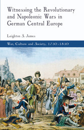 Witnessing the Revolutionary and Napoleonic Wars in German Central Europe