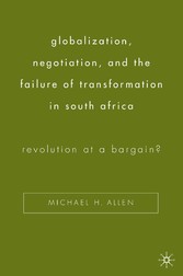 Globalization, Negotiation, and the Failure of Transformation in South Africa