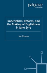 Imperialism, Reform and the Making of Englishness in Jane Eyre