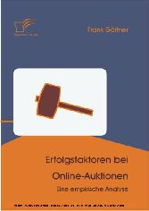 Erfolgsfaktoren bei Online-Auktionen. Eine empirische Analyse