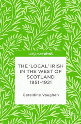 The 'Local' Irish in the West of Scotland 1851-1921