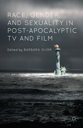 Race, Gender, and Sexuality in Post-Apocalyptic TV and Film