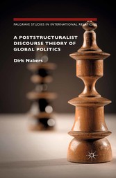 A Poststructuralist Discourse Theory of Global Politics