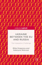 Ukraine Between the EU and Russia: The Integration Challenge