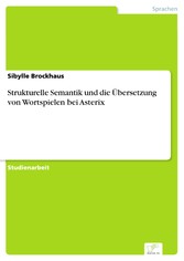 Strukturelle Semantik und die Übersetzung von Wortspielen bei Asterix