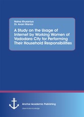 A Study on the Usage of Internet by Working Women of Vadodara City for Performing Their Household Responsibilities