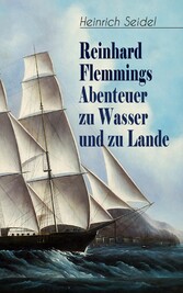 Reinhard Flemmings Abenteuer zu Wasser und zu Lande