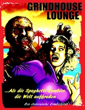 Grindhouse Lounge: ...Als die Spaghetti-Zombies die Welt auffraßen - Der italienische Zombiefilm