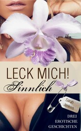 Leck mich! - Sinnlich