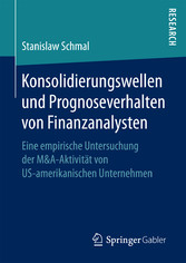 Konsolidierungswellen und Prognoseverhalten von Finanzanalysten