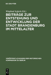 Beiträge zur Entstehung und Entwicklung der Stadt Brandenburg im Mittelalter