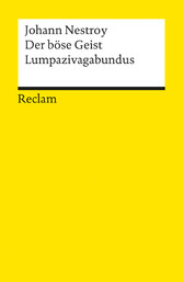 Der böse Geist Lumpazivagabundus oder Das liederliche Kleeblatt. Zauberposse mit Gesang in drei Akten