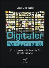 Digitaler Fernsehmarkt. Chancen und Potentiale für Spartensender