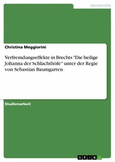 Verfremdungseffekte in Brechts 'Die heilige Johanna der Schlachthöfe' unter der Regie von Sebastian Baumgarten