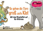 So gehen die Tiere groß aufs Klo!