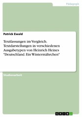 Textfassungen im Vergleich. Textdarstellungen in verschiedenen Ausgabetypen von Heinrich Heines 'Deutschland. Ein Wintermährchen'