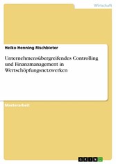 Unternehmensübergreifendes Controlling und Finanzmanagement in Wertschöpfungsnetzwerken