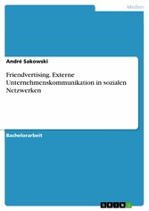 Friendvertising. Externe Unternehmenskommunikation in sozialen Netzwerken