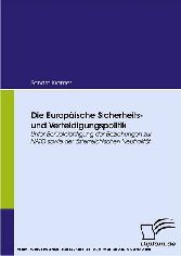 Die Europäische Sicherheits- und Verteidigungspolitik. Unter Berücksichtigung der Beziehungen zur NATO sowie der österreichischen Neutralität