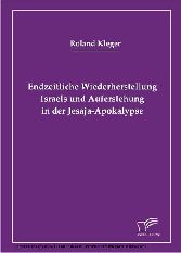 Endzeitliche Wiederherstellung Israels und Auferstehung in der Jesaja-Apokalypse. Restauratio und Resurrectio in der Jesaja-Apokalypse