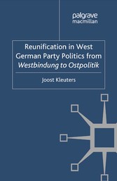 Reunification in West German Party Politics From Westbindung to Ostpolitik