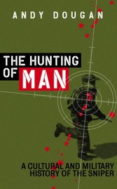 Hunting of Man: A History of the Sniper