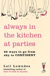 Always in the Kitchen at Parties: Simple Tools for Instant Confidence