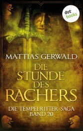 Die Tempelritter-Saga - Band 20: Die Stunde des Rächers