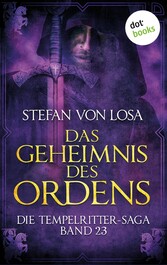 Das Geheimnis des Ordens  - Die Tempelritter-Saga: Band 23