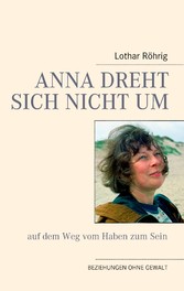 Anna dreht sich nicht um (auf dem Weg vom Haben zum Sein)