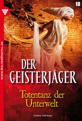 Der Geisterjäger 18 - Gruselroman