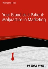 Your Brand as a Patient: Malpractice in Marketing