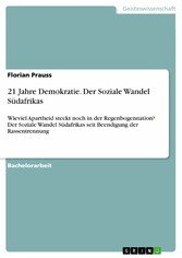 21 Jahre Demokratie. Der Soziale Wandel Südafrikas