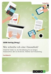 Wie schreibe ich eine Hausarbeit? Schritt für Schritt von der Ideenfindung bis zur fertigen Seminararbeit