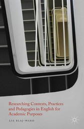 Researching Contexts, Practices and Pedagogies in English for Academic Purposes