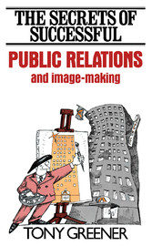 The Secrets of Successful Public Relations and Image-Making