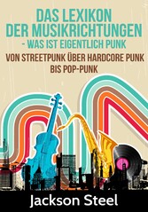 Das Lexikon der Musikrichtungen - Was ist eigentlich Punk ?