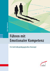 Führen mit Emotionaler Kompetenz. Ein betriebspädagogisches Konzept