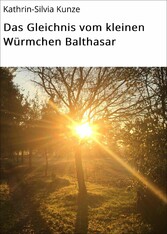 Das Gleichnis vom kleinen Würmchen Balthasar