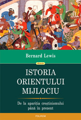 Istoria Orientului Mijlociu. De la apari?ia cre?tinismului pâna în prezent